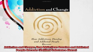 Addiction and Change How Addictions Develop and Addicted People Recover Guilford