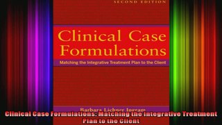 Clinical Case Formulations Matching the Integrative Treatment Plan to the Client