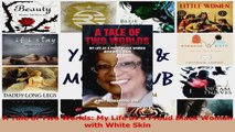 PDF Download  A Tale of Two Worlds My Life as a Proud Black Woman with White Skin PDF Online
