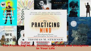 PDF Download  The Practicing Mind Developing Focus and Discipline in Your Life PDF Full Ebook