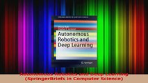 Autonomous Robotics and Deep Learning SpringerBriefs in Computer Science Read Online
