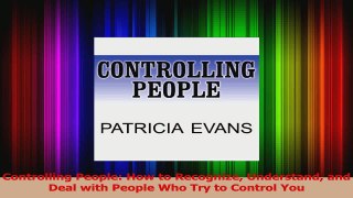 PDF Download  Controlling People How to Recognize Understand and Deal with People Who Try to Control Read Full Ebook
