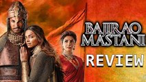 Bajirao Mastani MOVIE REVIEW | Ranveer Singh, Deepika Padukone, Priyanka Chopra