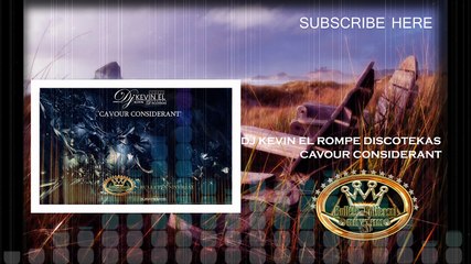 Dj Kevin El Rompe Discotekas - Cavour Considerant (Original Mix) (Out Now)