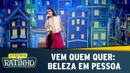 Vem Quem Quer: Beleza em pessoa