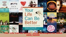 PDF Download  Your Life Can Be Better using strategies for Adult ADDADHD Download Online