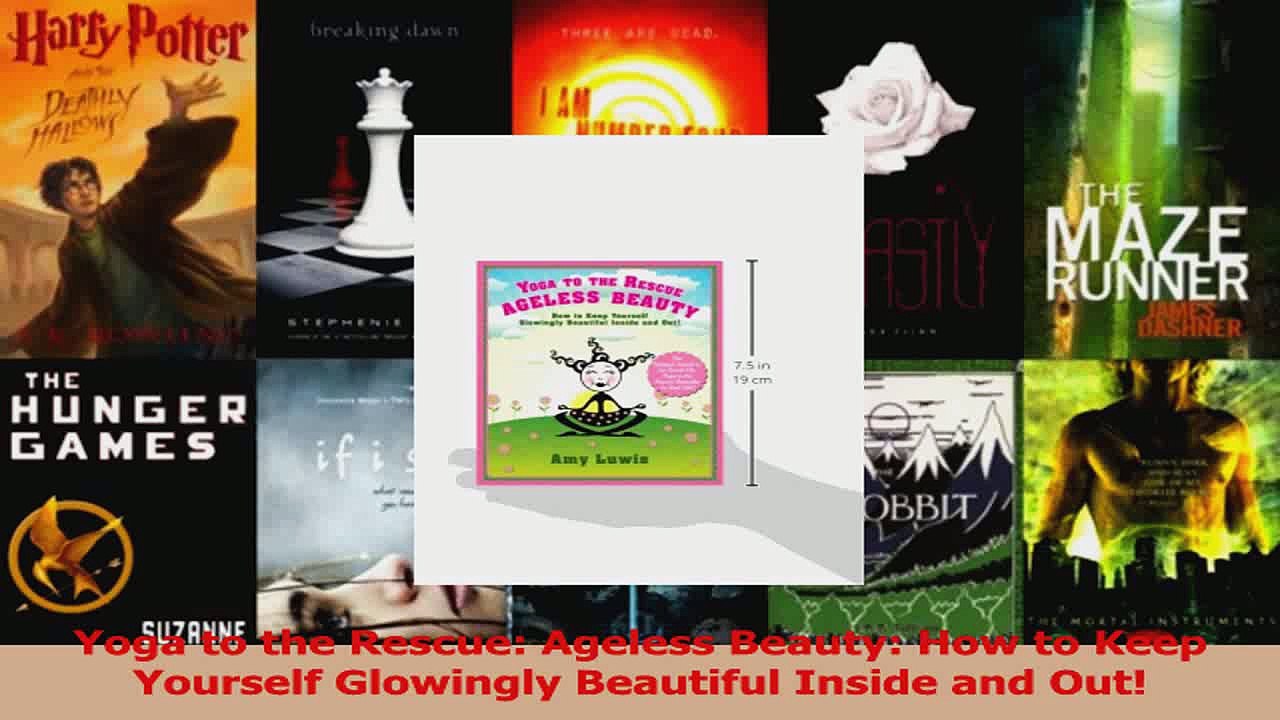 PDF Download  Yoga to the Rescue Ageless Beauty How to Keep Yourself Glowingly Beautiful Inside and Download Full Ebook