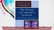 Play Therapy and Aspergers Syndrome Helping Children and Adolescents Grow Connect and