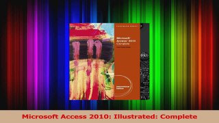 Read  Microsoft Access 2010 Illustrated Complete Ebook Online