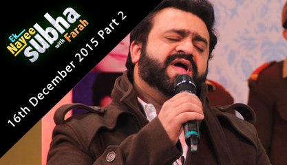 Ek Nayee Subha With Farah 16th December 2015 Part 2