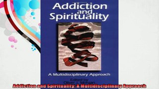 Addiction and Spirituality A Multidisciplinary Approach