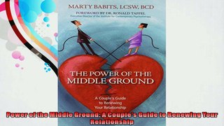 Power of the Middle Ground A Couples Guide to Renewing Your Relationship