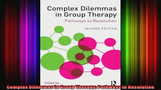 Complex Dilemmas in Group Therapy Pathways to Resolution