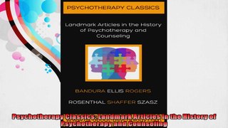 Psychotherapy Classics Landmark Articles in the History of Psychotherapy and Counseling