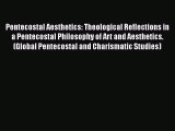 Pentecostal Aesthetics: Theological Reflections in a Pentecostal Philosophy of Art and Aesthetics.