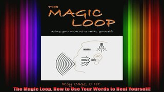 The Magic Loop How to Use Your Words to Heal Yourself
