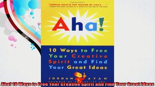 Aha 10 Ways to Free Your Creative Spirit and Find Your Great Ideas