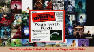 Read  The Complete Idiots Guide to Yoga with Kids Ebook Free
