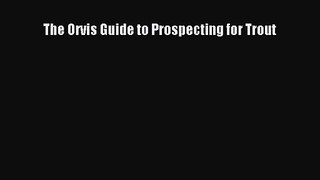 The Orvis Guide to Prospecting for Trout [PDF] Full Ebook