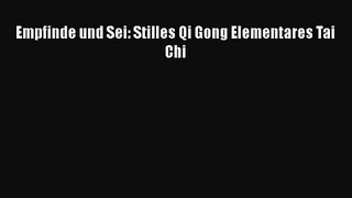 [Read] Empfinde und Sei: Stilles Qi Gong Elementares Tai Chi Full Ebook