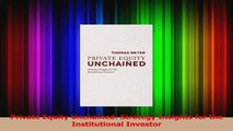 Download  Private Equity Unchained Strategy Insights for the Institutional Investor PDF Free