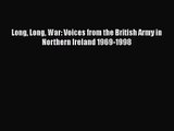 Long Long War: Voices from the British Army in Northern Ireland 1969-1998 [PDF] Full Ebook