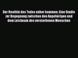 Der Realität des Todes näher kommen: Eine Studie zur Begegnung zwischen den Angehörigen und