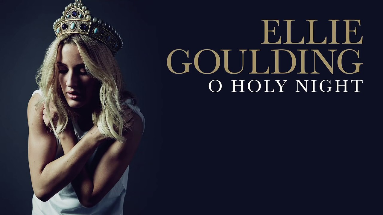"O Holy Night" covered by Ellie Goulding is the best Version Ever