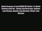 Amish Seasons of Love BOXED SET Books 1-4: Amish Romance Box Set - Spring Love Blossoms Summer