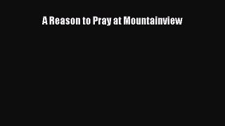 A Reason to Pray at Mountainview [PDF Download] Full Ebook