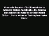 Chakras for Beginners: The Ultimate Guide to Balancing Chakras Radiating Positive Energies