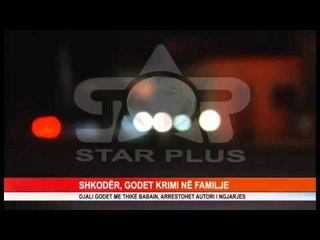 SHKODËR, GODET KRIMI NË FAMILJE