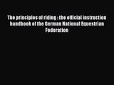 The principles of riding : the official instruction handbook of the German National Equestrian