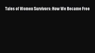 Tales of Women Survivors: How We Became Free [Read] Full Ebook