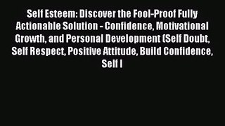 Self Esteem: Discover the Fool-Proof Fully Actionable Solution - Confidence Motivational Growth