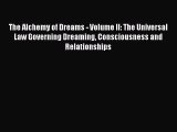 The Alchemy of Dreams - Volume II: The Universal Law Governing Dreaming Consciousness and Relationships