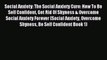 Social Anxiety: The Social Anxiety Cure: How To Be Self Confident Get Rid Of Shyness & Overcome
