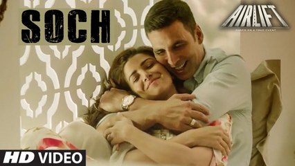 SOCH NA SAKE  Video Song  AIRLIFT Akshay Kumar, Nimrat Kaur