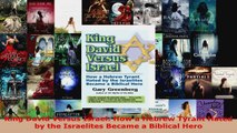 Read  King David Versus Israel How a Hebrew Tyrant Hated by the Israelites Became a Biblical PDF Online