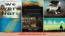 Read  The Patrons Payoff Conspicuous Commissions in Italian Renaissance Art EBooks Online