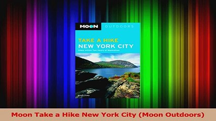 Read  Moon Take a Hike New York City Moon Outdoors Ebook Free