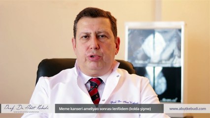 Meme kanseri ameliyatı sonrası lenfödem yani kolda şişme - Prof. Dr. Abut Kebudi