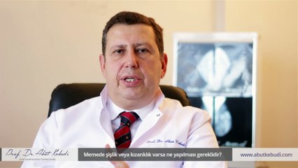 Memede şişlik veya kızarıklık varsa ne yapılması gereklidir? - Prof. Dr. Abut Kebudi