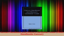 Read  Cancun Handbook and Mexicos Caribbean Coast Moon Handbooks Cancun Ebook Online