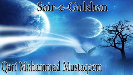 Qari Mohammad Mustaqeem - Sair-e-Gulshan