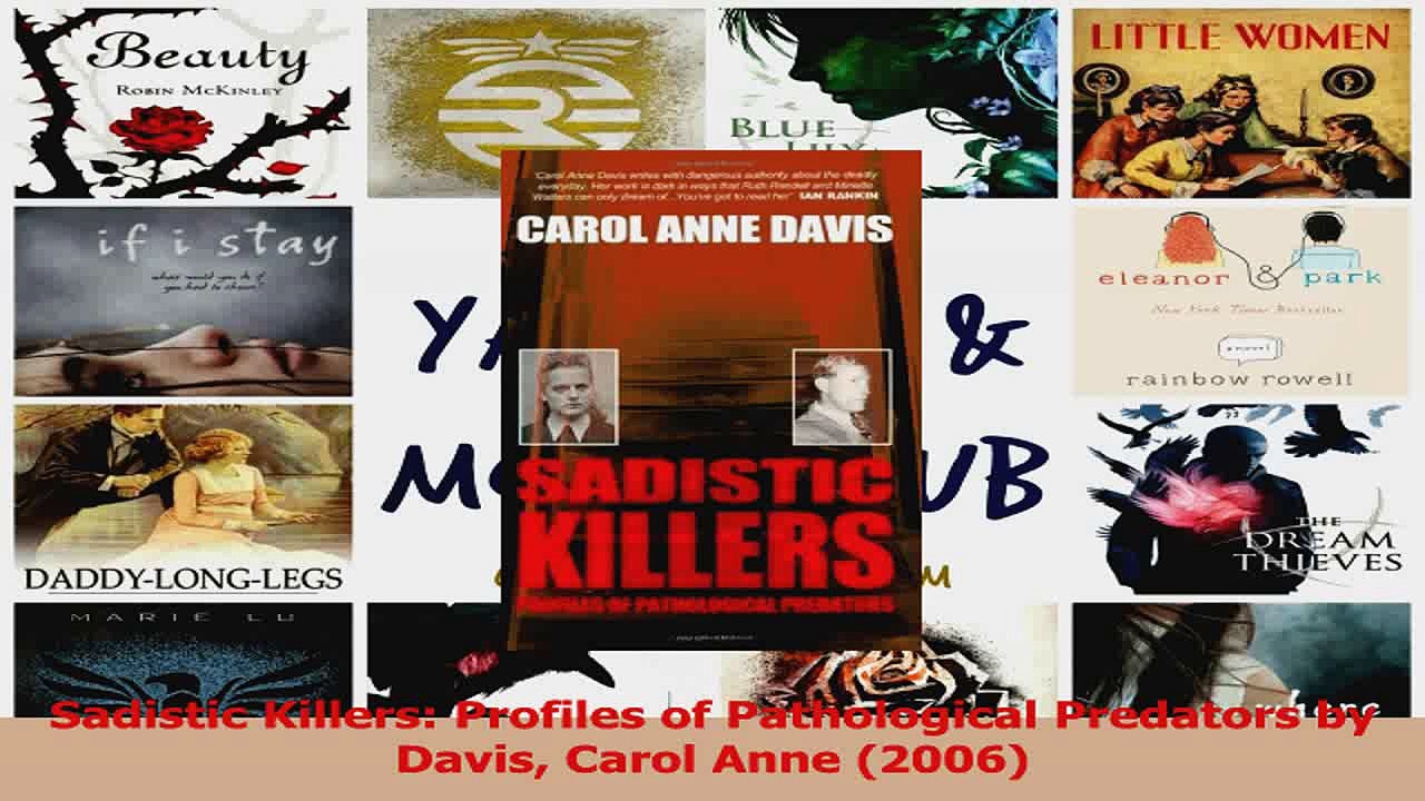 Sadistic Killers Profiles of Pathological Predators by Davis Carol Anne 2006 Read Online