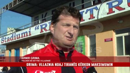 GRIMA: VLLAZNIA NDAJ TIRANËS KËRKON MAKSIMUMIN