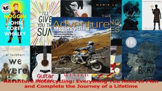 Read  Adventure Motorcycling Everything You Need to Plan and Complete the Journey of a Lifetime PDF Online