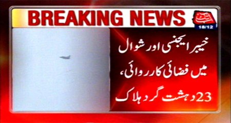 23 militants killed in Airstrike in Khyber Agency and Shawal