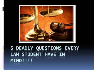 5 deadly questions every law student have in mind